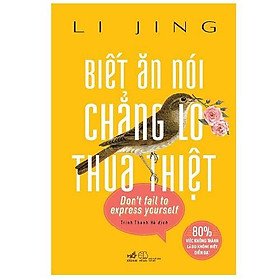 Sách - Biết Ăn Nói Chẳng Lo Thua Thiệt