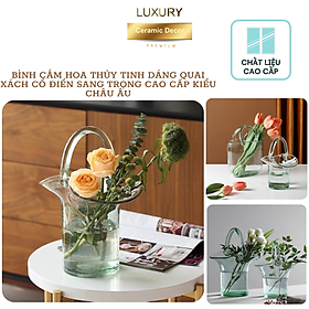 Mua Bình Cắm Hoa Thủy Tinh Dáng Quai Xách Cổ Điển Sang Trọng Cao Cấp Kiểu Châu Âu DECOR LUXURY - Hàng Nhập Khẩu
