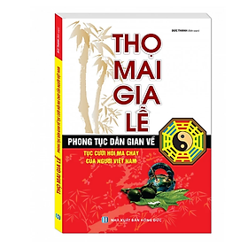 Thọ Mai Gia Lễ (Phong Tục Về Tục Cưới Hỏi Ma Chay Của Người Việt Nam) - BOOKCITY