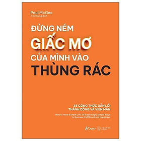 Đừng Ném Giấc Mơ Của Mình Vào Thùng Rác