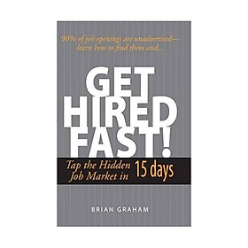 Get Hired Fast!: Tap the Hidden Job Market in 15 Days