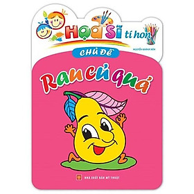 Sách Họa Sĩ Tí Hon - Rau Củ Quả (Tái Bản)