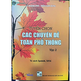 Sách Tuyển chọn các chuyên đề toán phổ thông Tập 2