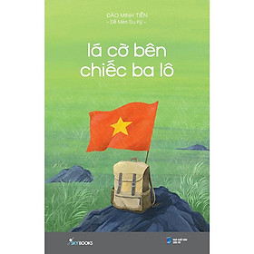Sách Lá Cờ Bên Chiếc Ba Lô