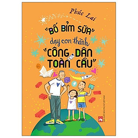 Sách "Bố Bỉm Sữa"Dạy Con Thành "Công Dân Toàn Cầu"