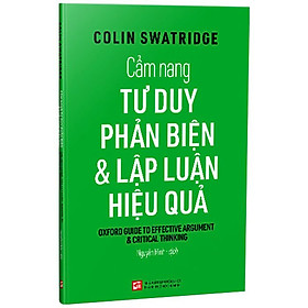 [Download Sách] Cẩm Nang Tư Duy Phản Biện Và Lập Luận Hiệu Quả