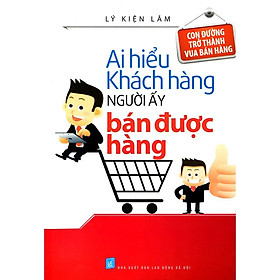 Sách - Ai hiểu khách hàng người ấy bán được hàng