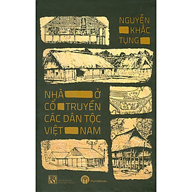 Hình ảnh (Bìa cứng) NHÀ Ở CỔ TRUYỀN CÁC DÂN TỘC VIỆT NAM  – Nguyễn Khắc Tụng - Maihabooks