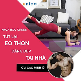 Khóa học PHONG CÁCH SỐNG- Tút lại eo thon dáng đẹp tại nhà UNICA.VN