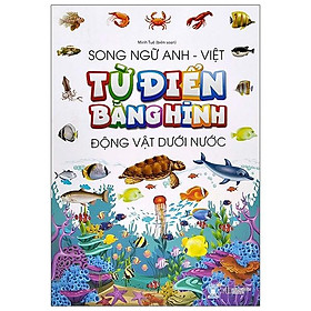Từ Điển Bằng Hình - Động Vật Dưới Nước (Song Ngữ Anh - Việt)