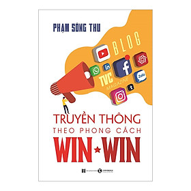 Truyền Thông Theo Phong Cách Win-Win (Tái Bản)