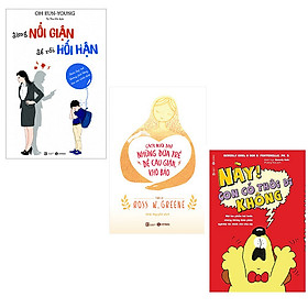 Bộ 2 cuốn sách nuôi dạy trẻ bướng bỉnh: Này Con Có Thôi Đi Không - Cách Nuôi Dạy Những Đứa Trẻ Dễ Cáu Giận Khó Bảo - Đừng Nổi Giận Để Rồi Hối Hận