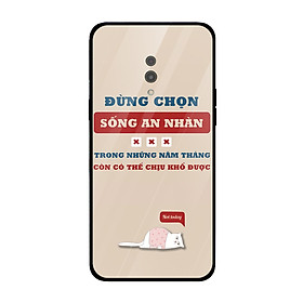 Ốp kính cường lực in họa tiết đừng chọn sống an nhàn dành cho điện thoại Oppo K3