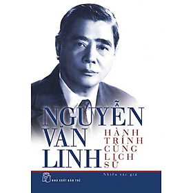 Nguyễn Văn Linh: Hành Trình Cùng Lịch Sử (Tái bản năm 2024)