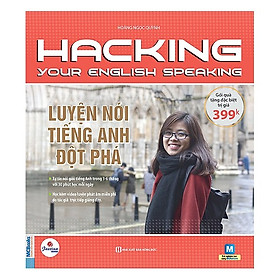 Hacking Your English Speaking - Luyện Nói Tiếng Anh Đột Phá (Tặng Bookmark PL)
