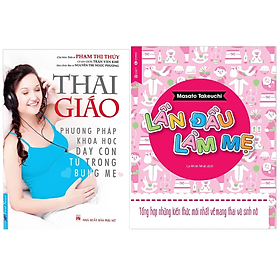 Combo 2Q: Thai Giáo - Phương Pháp Khoa Học Dạy Con Từ Trong Bụng Mẹ + Lần Đầu Làm Mẹ