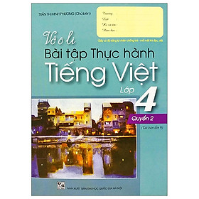 Vở Ô Li Bài Tập Thực Hành Tiếng Việt Lớp 4 - Quyển 2