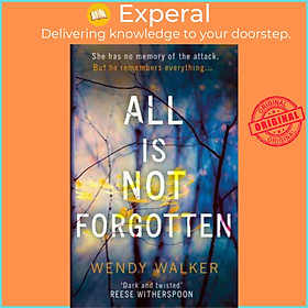 Sách - All Is Not Forgotten: The bestselling gripping thriller you'll never forg by Wendy Walker (UK edition, paperback)