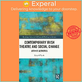 Sách - Contemporary Irish Theatre and Social Change : Activist Aesthetics by Emer O&#x27;Toole (UK edition, hardcover)
