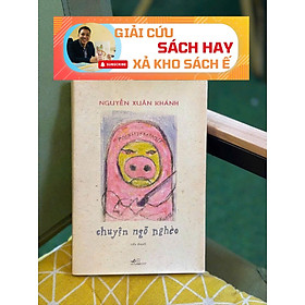 CHUYỆN NGÕ NGHÈO - Nguyễn Xuân Khánh - Nhã Nam