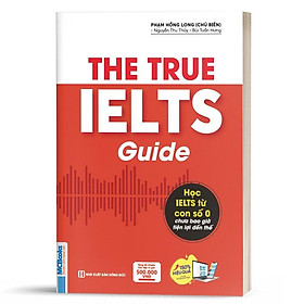 The True Ielts Guide - Cẩm nang hướng dẫn tự học IELTS chuẩn cho người mới bắt đầu - Bản Quyền