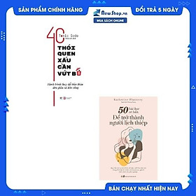 Combo 2 Quyển Giúp Bạn Quản Lí Cuộc Sống Cá Nhân: 40 Thói Quen Xấu Cần Vứt Bỏ + 50 Bài Học Cơ Bản Để Trở Thành Người Lịch Thiệp