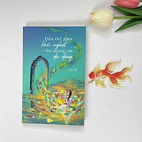 Dẫu thế gian khắc nghiệt vẫn mong em dịu dàng - Dạ Hi- (Bách Việt) - 