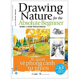 [Download Sách] Bí Quyết Vẽ Phong Cảnh Tự Nhiên - Drawing Nature For The Absolute Beginner (Tái Bản)