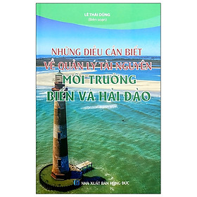 Download sách Những Điều Cần Biết Về Quản Lý Tài Nguyên Môi Trường Biển Và Hải Đảo