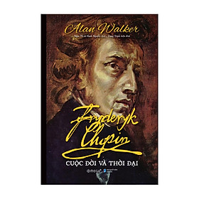 Hình ảnh Fryderyk Chopin: Cuộc Đời Và Thời Đại - Bản Quyền