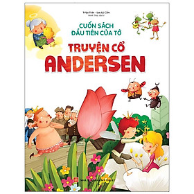 Sách: Cuốn Sách Đầu Tiên Của Tớ - Truyện Cổ Andersen - TSTN