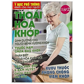 Y Học Phổ Thông Dành Cho Mọi Người - Chuyên Đề: Thoái Hóa Khớp (Tập 2) - DNTN Minh Châu Hoàn