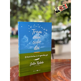 TRẠM CUỐI CUỘC ĐỜI – Kế hoạch cho bạn và cả người thân yêu - Sallie Tisdale - Thái Hà Books