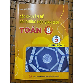 Sách - Các chuyên đề bồi dưỡng học sinh giỏi Toán 8 Tập 2 (Hình Học)