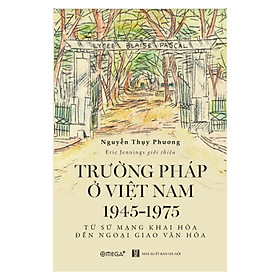 Sách Trường Pháp Ở Việt Nam 1945-1975 - Alphabooks - BẢN QUYỀN