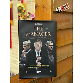 (Bìa cứng) THE MANAGER: Bên trong suy nghĩ, chiến thuật và cách đắc nhân tâm của các nhà lãnh đạo tài ba - Mike Carson - Minh Đức dịch – THBooks – NXB Hà Nội