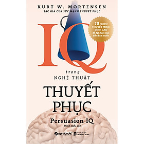 [Download Sách] IQ Trong Nghệ Thuật Thuyết Phục (Tái Bản 2020)