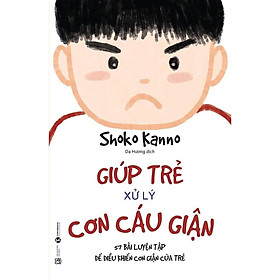 Sách - Giúp Trẻ Xử Lý Cơn Cáu Giận