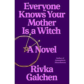 Sách - Everyone Knows Your Mother Is a Witch by Rivka Galchen (hardcover)