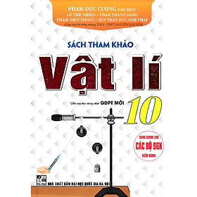 Sách Tham Khảo Vật Lí Lớp 10 (Dùng Chung Cho Các Bộ SGK Hiện Hành) - HA