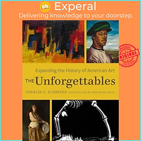 Sách - The Unforgettables - Expanding the History of American Art by Charles C. Eldredge (UK edition, hardcover)