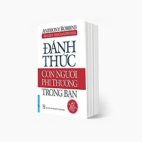 ĐÁNH THỨC CON NGƯỜI PHI THƯỜNG TRONG BẠN - ANTHONY ROBBINS - FIRST NEWS