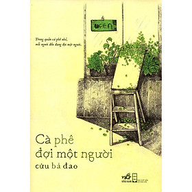 Cuốn sách nhẹ nhàng sâu lắng đi vào lòng người - Cà phê đợi một người