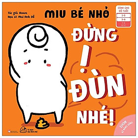 Ehon Kĩ Năng Sống - Miu Bé Nhỏ - Đừng Ị Đùn Nhé! - Tái Bản