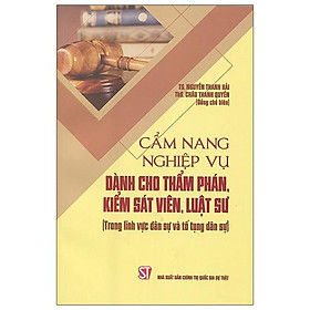 [Download Sách] Cẩm Nang Nghiệp Vụ Dành Cho Thẩm Phán, Kiểm Sát Viên, Luật Sư (Trong Lĩnh Vực Dân Sự Và Tố Tụng Dân Sự)