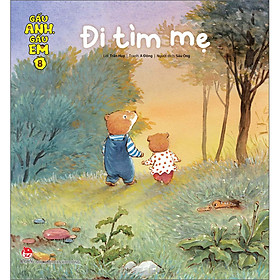 Sách Gấu Anh - Gấu Em: Tập 8 - Đi Tìm Mẹ