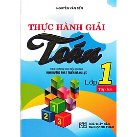 Thực Hành Giải Toán Lớp 1 Tập 2 (Theo Chương Trình Tiểu Học Mới Định Hướng Phát Triển Năng Lực)