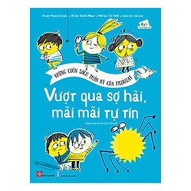 Những Cuốn Sách Thần Kỳ Của Filliozat - Vượt Qua Sợ Hãi, Mãi Mãi Tự Tin