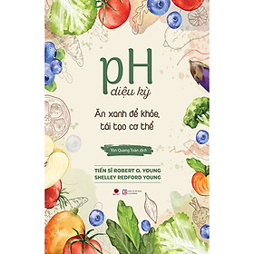 Sách Ph Diệu Kỳ Ăn Xanh Để Khỏe, Tái Tạo Cơ Thể