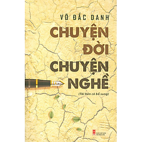 Chuyện Đời - Chuyện Nghề Tái bản có bổ sung